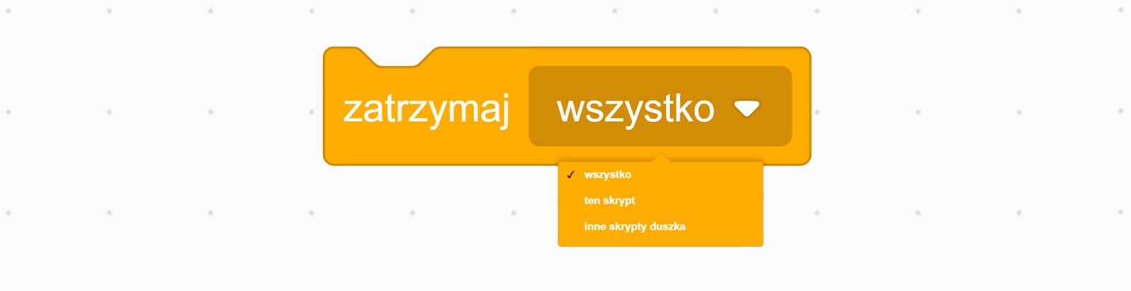 Na ekranie znajduje się żółty klocek z napisem 'zatrzymaj wszystko' oraz rozwijalną listą, w której są trzy opcje: wszystko, ten skrypt oraz inne skrypty duszka.