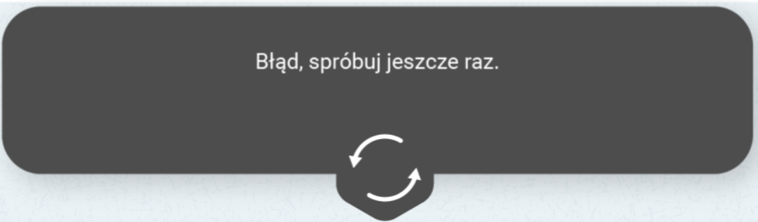 Grafika przedstawia przykładowe okno z gry edukacyjnej z negatywną informacją zwrotną. Jest to ciemnoszare okno z białym tekstem. Tekst brzmi: Błąd, spróbuj jeszcze raz. W dolnej części okna znajduje się przycisk z dwoma strzałkami wskazującymi na siebie. Umożliwia on powrót do zadania.