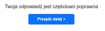 Grafika przedstawia komunikat o częściowo prawidłowym wykonaniu zadań z programu ćwiczeniowego. Na ekranie widoczny jest tekst: Twoja odpowiedź jest częściowo poprawna. Poniżej przycisk "przejdź dalej", który umożliwia przejście do kolejnego dokumentu.