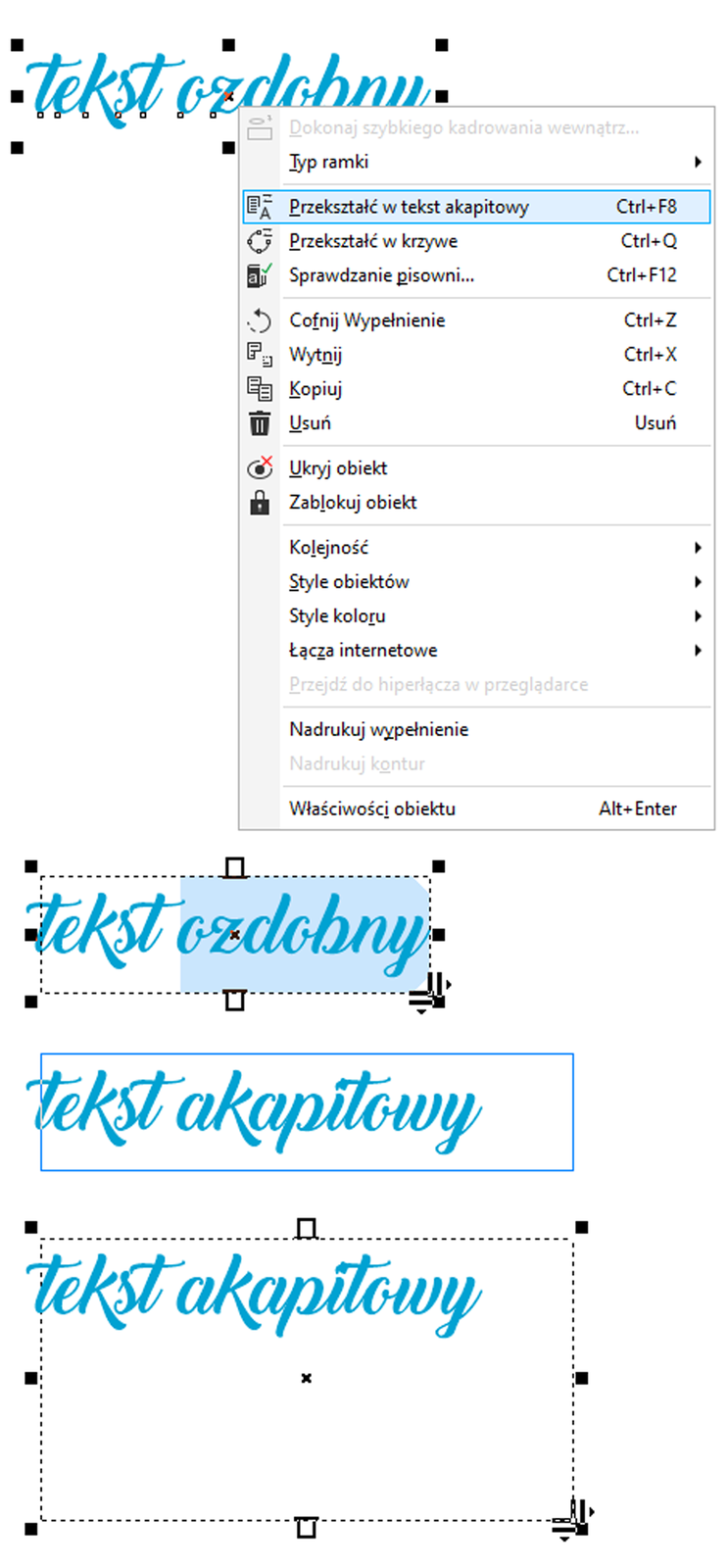 Zrzut ekranu przedstawia napis: tekst ozdobny gdzie po zaznaczeniu i przyciśnięciu prawym przyciskiem myszy wyświetla się lista opcji.  W liście tej zaznaczona jest opcja: Przekształć w tekst akapitowy.  Na kolejnych zrzutach, napis ten zaznaczony jest ramkami ukazującymi skalowanie tekstu.