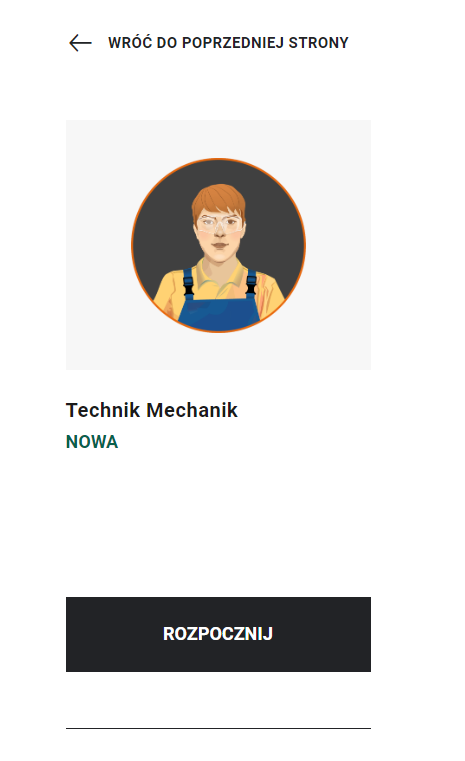 Przykładowy ekran wyboru misji w grze. Na samej górze strzałka skierowana w lewo i napis "wróć do poprzedniej strony". Poniżej zdjęcie technika mechanika. Podpis nowa. Poniżej czarny przycisk z napisem "rozpocznij".