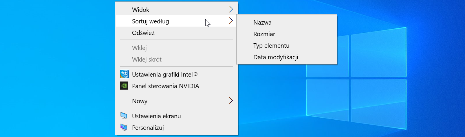 Ilustracja przedstawia pulpit systemu Windows 10 z otworzonym menu kontekstowym. Pozycje od góry to: Widok, Sortuj według, Odśwież, Wklej, Wklej skrót, Ustawienia grafiki Intel, Panel sterowania NVIDIA, Nowy, Ustawienia ekranu, Personalizuj. Rozwinięto pozycję Sortuj według. Po rozwinięciu otrzymujemy pozycje od góry: Nazwa, Rozmiar, Typ elementu, Data modyfikacji.