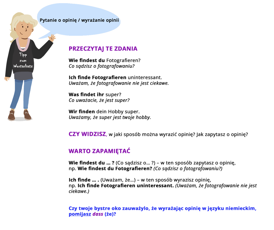 Ilustracja zawiera poradę językową.
Grafika przedstawia dziewczynkę ubraną w czarną bluzę z napisem Tipp zum Wortschatz oraz w niebieskie spodnie.
Dziewczynka mówi: Pytanie o opinię, wyrażanie opinii.
Pozostałą część ilustracji stanowi tekst, którego treść wyświetla się w trybie dostępności.