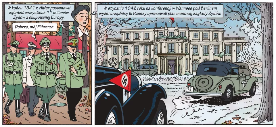 Ilustracja podzielona na dwie plansze. Na pierwszej planszy sylwetki spacerujących czterech mężczyzn w mundurach formacji SS. Nad mężczyzną dymek z napisem "tak , mein furer". Mężczyzna to Himler mówiący do Hitlera. Nad postaciami popiersie narratora oraz napis: W końcu 1941 Hitler postanowił zgładzić wszystkich 11 milionów Żydów z okupowanej Europy. Druga część ilustracji przedstawia dwa jadące samochody (samochód na pierwszym planie ma plakietkę z nazistowską sfastyką), w tle pałac, nad rysunkiem dymek z komentarzem narratora: "W styczniu 1942 na konferencji w Wannsee wyżsi  urzędnicy III Rzeszy opracowali plan masowej zagłady Żydów.