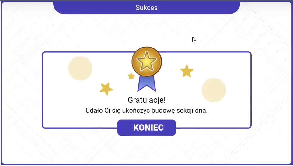 Grafika przedstawia planszę z gratulacjami wyświetlającą się po przejściu symulatora. Widoczny jest medal, a pod nim tekst: Gratulacje! Udało ci się ukończyć budowę sekcji dna. Poniżej znajduje się przycisk „koniec”. Kliknięcie na niego przenosi użytkownika do ekranu startowego.
