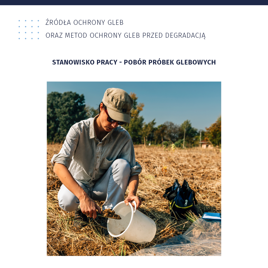 Ilustracja przedstawia planszę ze zdjęciem pracownika pobierającego próbkę gleby za pomocą szpadelka do wiaderka. Tytuł planszy Źródła ochrony gleb oraz metod ochrony gleby przed degradacją.