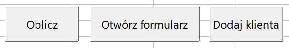 Ilustracja przedstawia trzy przyciski: Oblicz, Otwórz formularz, Dodaj klienta. 