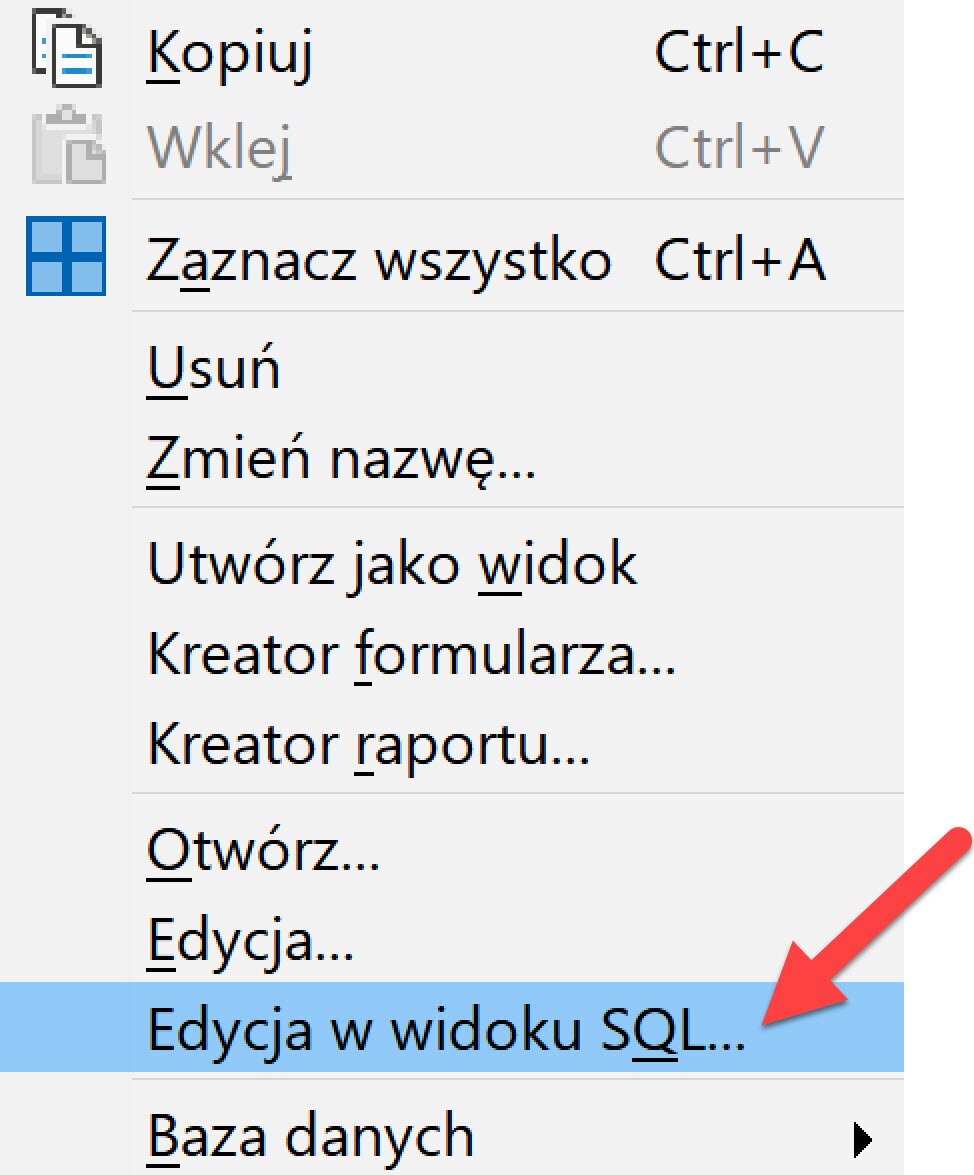 Widoczna otwarta lista: Kopiuj, Wklej, Zaznacz Wszystko. Usuń, Zmień nazwę. Utwórz jako widok, Kreator formularza, Kreator raportu, Otwórz, Edycja, Edycja w widoku SOL, Baza danych. Na niebiesko podświetlono: Edycja w widoku SQL.   