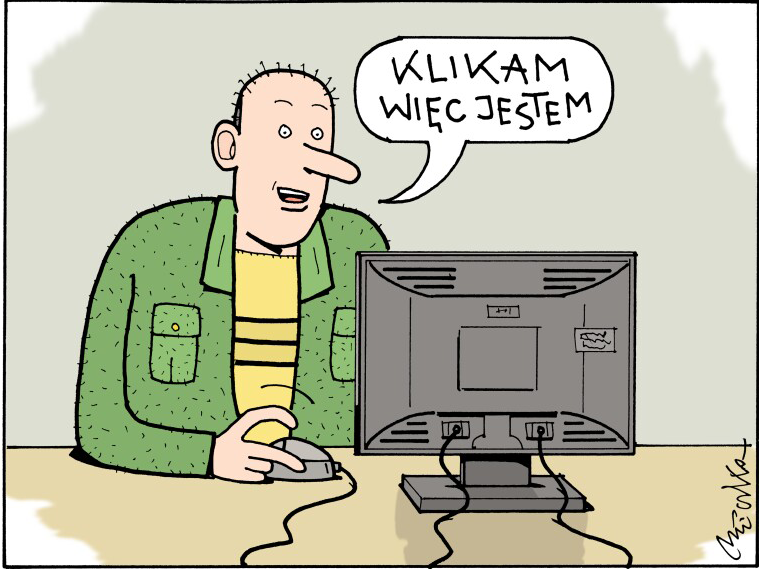 Ilustracja przedstawia mężczyznę, który siedzi przed monitorem. W prawej ręce trzyma myszkę do komputera i wypowiada słowa: Klikam więc jestem. 