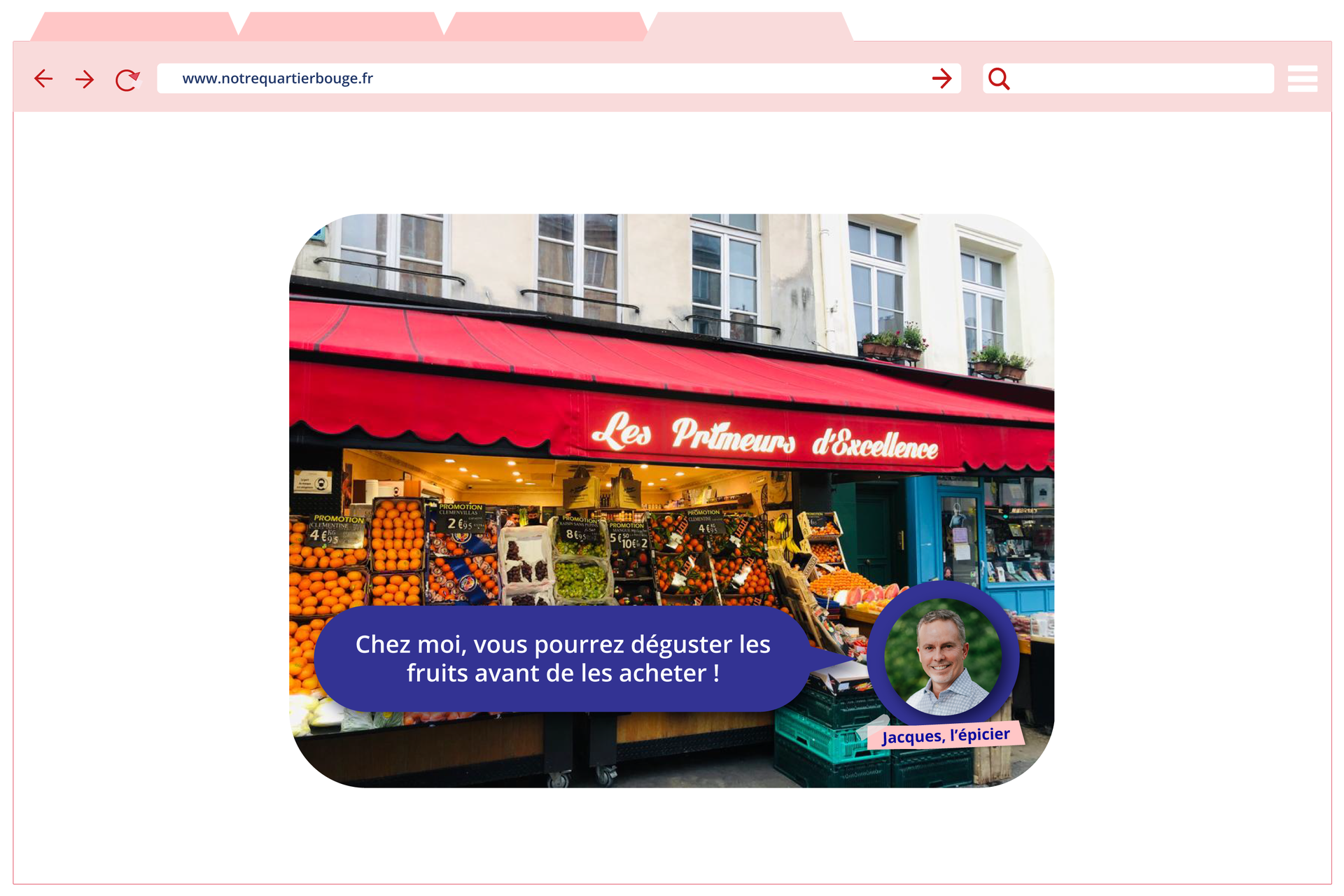 Ilustracja przedstawiona jako strona internetowa o adresie www.notrequartierbouge.fr przedstawia zdjęcie warzywniaka. W jego dolnej części znajduje się zdjęcie mężczyzny z podpisem Jacques, l'répicier,  obok dymek z tekstem: Chez moi, vous pourrez déguster les fruits avant de les acheter ! 