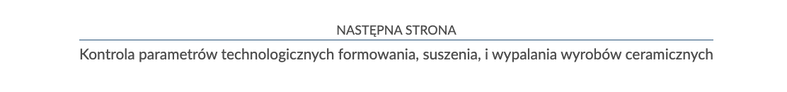 Ilustracja przedstawia napis nad i pod poziomą kreską. Nad kreską jest zdanie: Następna strona. Pod kreską: Kontrola parametrów technologicznych formowania, suszenia i wypalania wyrobów ceramicznych. 