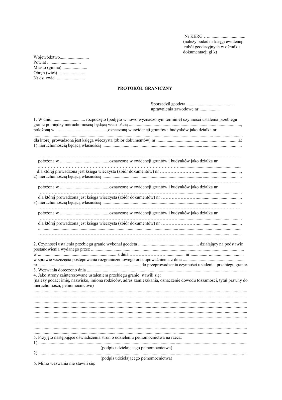 Grafika przedstawia wzór protokołu granicznego. Protokół składa się z osiemnastu punktów. Zawiera on: dane geodety oraz numer jego uprawnień zawodowych,  numer i datę postanowienia o wszczęciu postępowania rozgraniczeniowego oraz upoważnienia dla geodety, oznaczenia nieruchomości przez określenie ich położenia, numerów działek ewidencyjnych, numerów ksiąg wieczystych lub zbiorów dokumentów, informacje dotyczące stron i ich pełnomocników, wykaz i ocenę dokumentów stanowiących podstawę ustalania przebiegu granic, oświadczenia stron, wyniki wywiadu terenowego, szkic graniczny, opis przebiegu granic, opis utrwalenia punktów granicznych, pouczenie strony o możliwości przekazania sprawy sądowi, wzmiankę o odczytaniu dokumentu stronom przed podpisaniem, omówienie skreśleń i poprawek, datę sporządzenia dokumentu oraz podpisy stron i geodety.
Grafika przedstawia pierwszą stronę protokołu zawierającą sześć punktów.