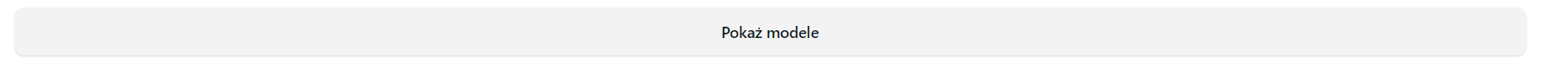 Ilustracja przedstawia szeroki i niski przycisk z napisem pokaż modele.
