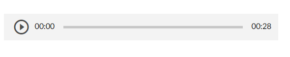 Grafika przedstawia panel odtwarzacza. Od lewej widoczna jest ikona włączenia odtwarzacza – ikona składa się z trójkąta wpisanego w okrąg. Wierzchołek trójkąta skierowany jest w prawo. Oba kształty są ciemnoszare. Tło jest siwe. Następnie widoczny jest pasek z czasem nagrania – od lewej początek nagrania 00:00, następnie siwy pasek, a po prawej czas całego nagrania –28 sekund.