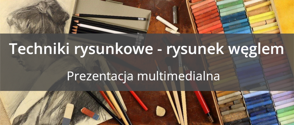 Ilustracja przedstawia narzędzia potrzebne do wykonania rysunku oraz narysowany profil kobiety. Na grafice znajduje się napis „Techniki rysunkowe - rysunek węglem, Prezentacja multimedialna”.
