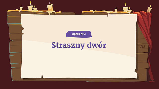 Slajd z napisem: Opera nr 2 „Straszny dwór”.