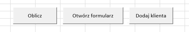 Ilustracja przedstawia trzy przyciski: Oblicz, Otwórz formularz, Dodaj klienta. 