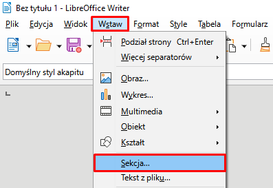 Ilustracja przestawia przykładowy dokument w programie  LibreOffice Writer . W pasku widoczne są zakładki: Plik, Edycja, Widok, Wstaw, Format, Style, Tabela, Formularz. Zakładka Wstaw jest rozwinięta i znajduje się w czerwonej ramce, widać pionową, długą listę z opcjami wyboru: Podział strony Ctrl+Enter, Więcej separatorów, Obraz… , Wykres… , Multimedia, Obiekt, Kształt, Sekcja…, Tekst z pliku…  . Pozycja Sekcja… jest zaznaczona w czerwonej ramce. 