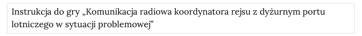 Zrzut ekranu przedstawia widok na zakładkę zawierającą szczegółową instrukcję do gry edukacyjnej. Jest bo biały pasek z napisem. Napis brzmi. Instrukcja do gry Komunikacja radiowa koordynatora rejsu z dyżurnym portu lotniczego w sytuacji awaryjnej.