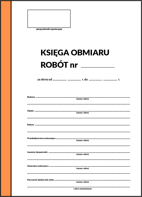 Grafika przedstawia wzór księgi obmiaru robót. W lewym górnym rogi widoczne jest prostokątne pole z podpisem: pieczęć jednostki organizacyjnej. Poniżej, pośrodku, widoczny jest napis KSIĘGA OBMIARU ROBÓT NR. Poniżej napis: za okres od do. Poniżej treść księgi z polami do wypełnienia (od góry): Budowa (nazwa i adres); Obiekt (nazwa i adres); Roboty; Przedsiębiorstwo wykonujące (nazwa i adres); Inwestor bezpośredni (nazwa i adres); Generalny wykonawca (nazwa i adres); Kierownik obiektu lub robót (nazwa i adres; adres zamieszkania).

Opisy obiektów prezentowanych na grafikach są załączone w treści galerii zdjęć.