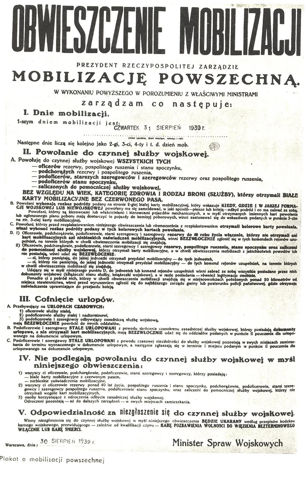 Ilustracja przedstawia plakat. Na plakacie znajduje się duży nagłówek: Obwieszczenie mobilizacji. Poniżej informacja o tym, że mobilizację zarządził prezydent. Wymieniony jest dzień mobilizacji: czwartek 31.08.1939 rok. Mobilizacji podlegają wszyscy bez względu na wiek i stan zdrowia, jeżeli otrzymali białe karty bez czerwonego pasa. Pod plakatem podpisał się Minister Spraw Wewnętrznych. 