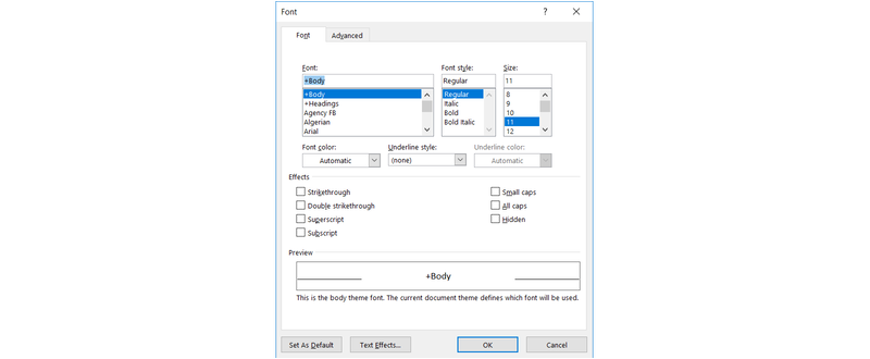 Ilustracja przedstawia zrzut okna formatowania czcionki. Na belce nazwa Font. Aktywna jest zakładka Font. Na górze widoczne są trzy listy rozwijane: Font (zawiera kroje czcionek, widoczne od góry są +Body, +Headings, Agency FB, Algeria, Arial), Font Style (widoczne są Regular, Italic, Bold, Bold Italic) oraz Size (widoczne są wartości 8, 9, 10, 11, 12). Poniżej kolejne trzy pola tekstowe: Font color (widoczna opcja Automatic), Underline style (widoczna opcja none) oraz Underline color (widoczna opcja Automatic) Niżej obszar Effects z checkboxami: Strike-through, Double strike-through, Superscript, Subscript, Small caps, All caps, Hidden. W obszarze Preview: widoczne okno podglądu wprowadzonych parametrów. Na dole przyciski Sat As Default, Text Effects..., Ok oraz Cancel.