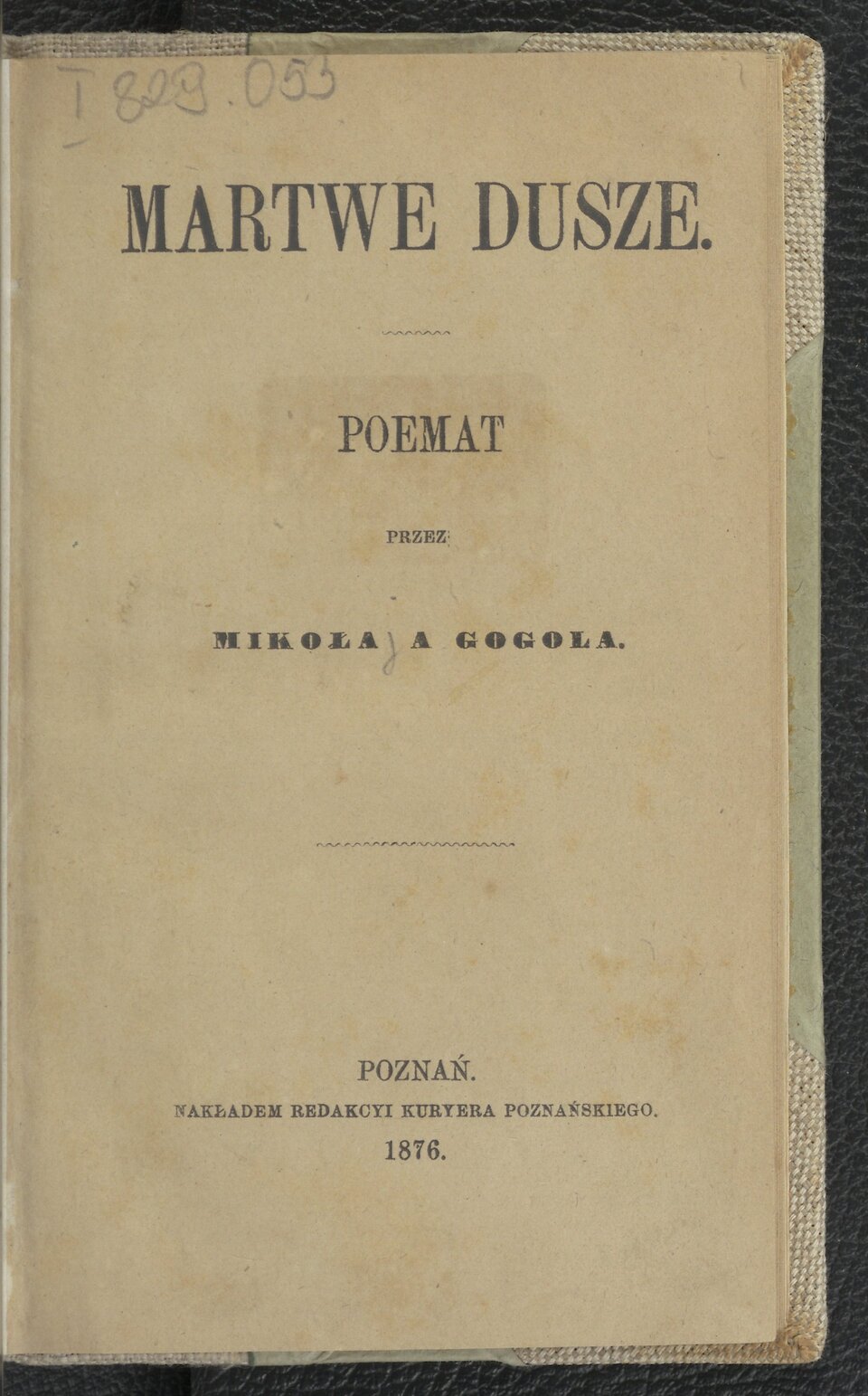 Zdjęcie przedstawia stronę tytułową powieści Mikołaja Gogola, Martwe dusze, wydaną w Poznaniu nakładem Redakcyi Kuryera Poznańskiego w 187r roku.