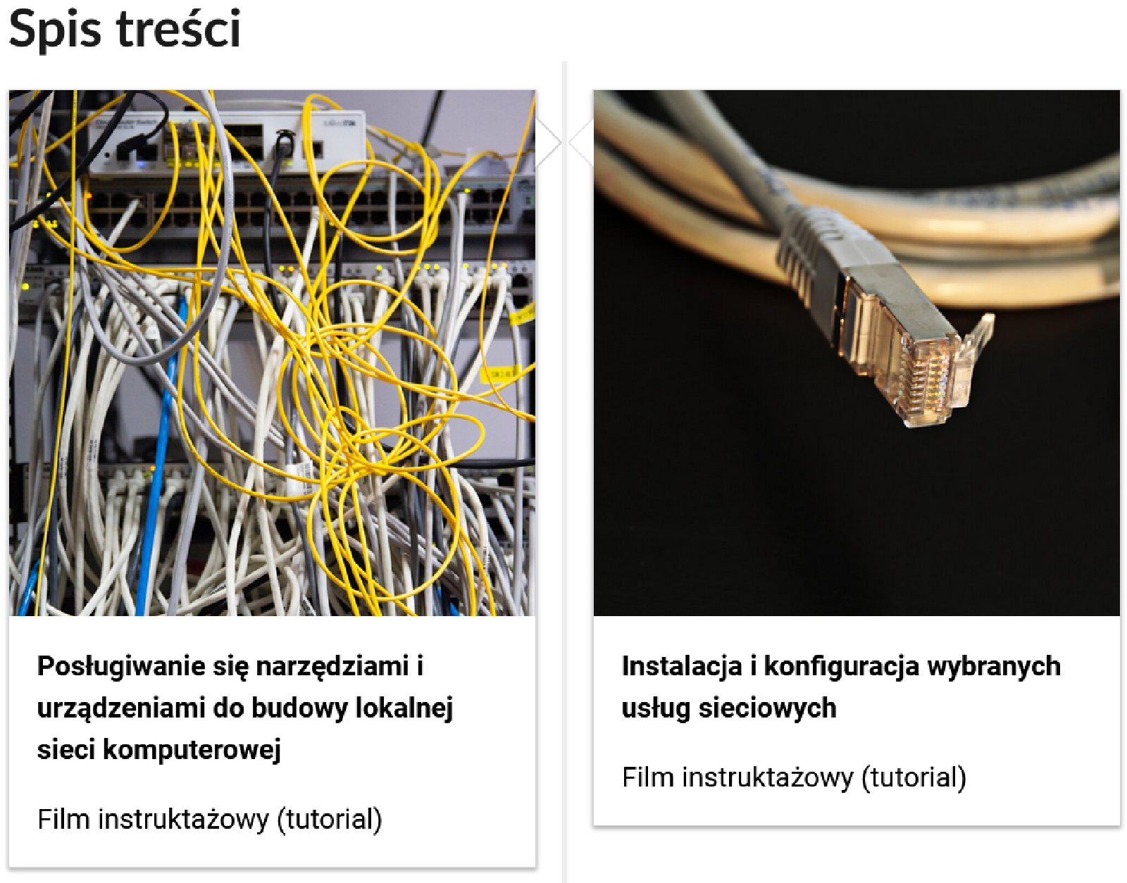 Grafika przedstawia dwa kafelki ze spisu treści. Są umiejscowione obok siebie. Pierwszy od lewej: Zdjęcie okładkowe, poniżej napis: Posługiwanie się narzędziami do budowy lokalnej sieci komputerowe Niżej napis: Film instruktażowy (tutorial). Drugi: zdjęcie okładkowe, poniżej tytuł. Instalacja i konfiguracja wybranych usług sieciowych. Niżej: Film instruktażowy (tutorial).