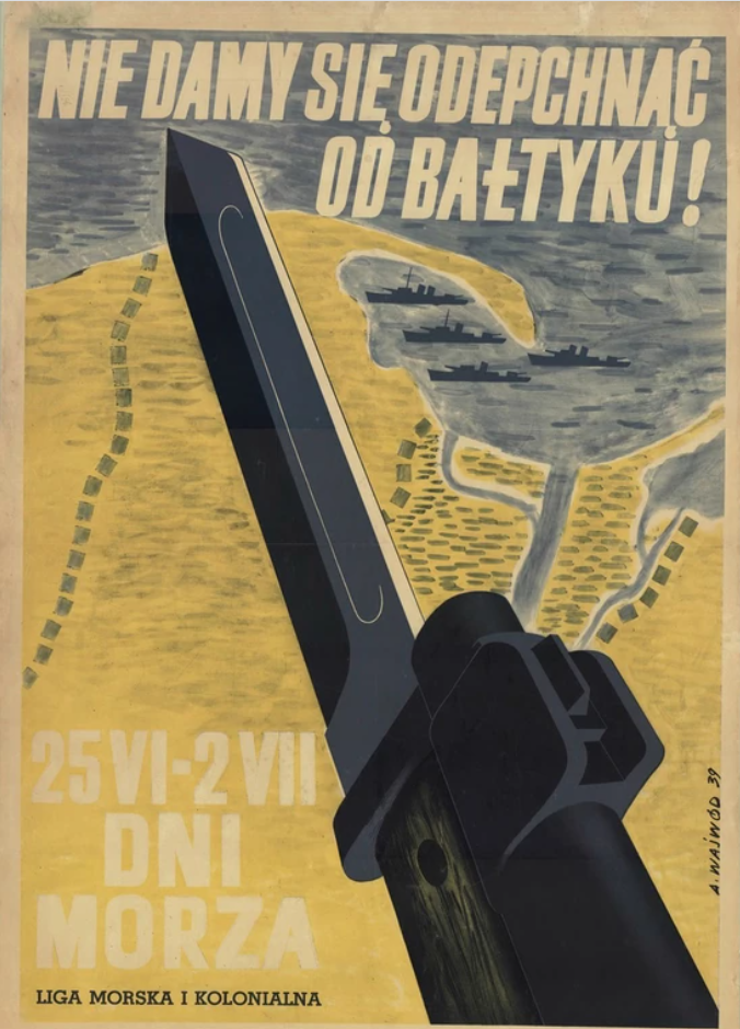 Ilustracja przedstawia plakat. Plakat przedstawia mapę Polski, a dokładnie wybrzeże nad Morzem Bałtyckim. Nad brzegiem płyną okręty wojenne. Nad mapą znajduje się wielki miecz. Napis na plakacie: Nie damy się odepchnąć od Bałtyku! 25 czerwca — 2 lipca Dni Morza. Liga Morska i Kolonialna.