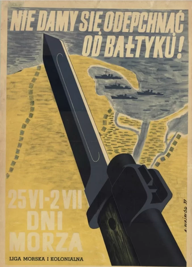 Ilustracja przedstawia plakat. Plakat przedstawia mapę Polski, a dokładnie wybrzeże nad Morzem Bałtyckim. Nad brzegiem płyną okręty wojenne. Nad mapą znajduje się wielki miecz. Napis na plakacie: Nie damy się odepchnąć od Bałtyku! 25 czerwca — 2 lipca Dni Morza. Liga Morska i Kolonialna.