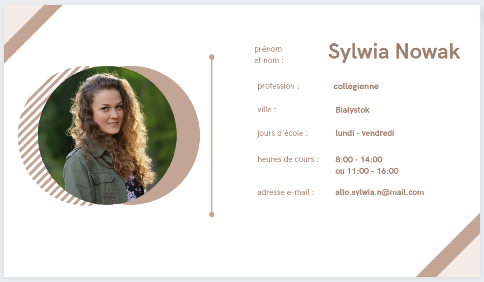 Ilustracja przedstawia wizytówkę. Po lewej stronie widoczne jest zdjęcie młodej dziewczyny. Po prawej stronie dane: prénom et nom : Sylwia Nowak; profession : collégienne; ville : Białystok; jours d'école : lundi - vendredi; heures de cours : 8:00 - 14:00, ou 11:00 - 16:00; adresse e‑mail : allo.sylwia.n@mail.com 