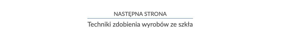 Zrzut ekranu przedstawiający nawigację strony lekcji. W tym przypadku jest to informacja o przejściu do następnej strony, Techniki zdobienia wyrobów ze szkła.