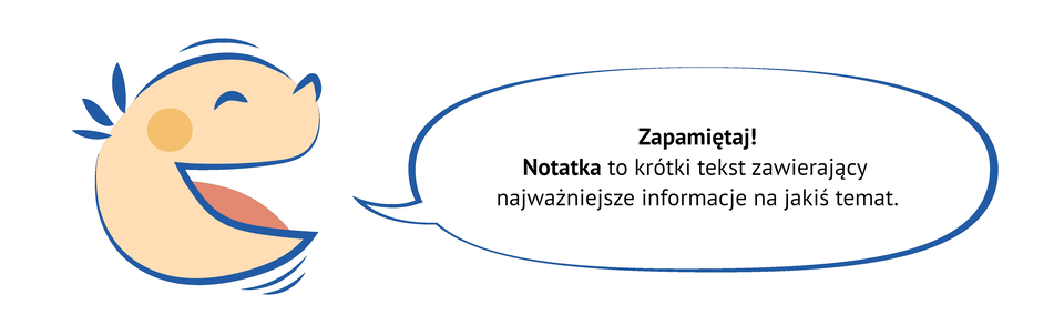 Grafika przedstawia uśmiechniętą, dziecięcą twarz, z której ust wydobywa się dymek, w którym znajduje się napis: Zapamiętaj! Notatka to krótki tekst zawierający najważniejsze informacje na jakiś temat.