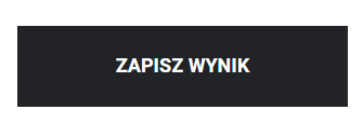 Grafika przedstawia przycisk umożliwiający kontunuowanie gry na kolejnych poziomach. Jest to prostokątny przycisk, wewnątrz którego znajduje się napis: Zapisz wynik. Jego wciśnięcie spowoduje zapisanie dotychczasowego wyniku i wybór kolejnych misji.