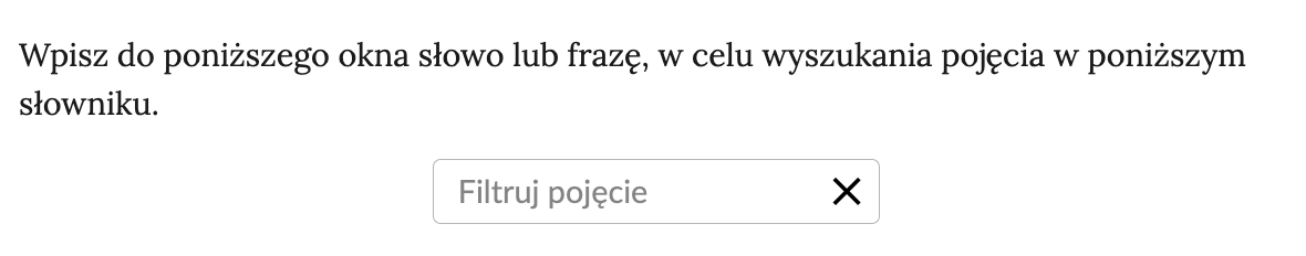 Na grafice przedstawiono wyszukiwarkę odpowiedzialną za filtrowanie pojęć w słowniku e‑zasobu. Wyszukiwarka składa się z prostokąta, wewnątrz którego widnieje napis: ,,Filtruj pojęcie".  