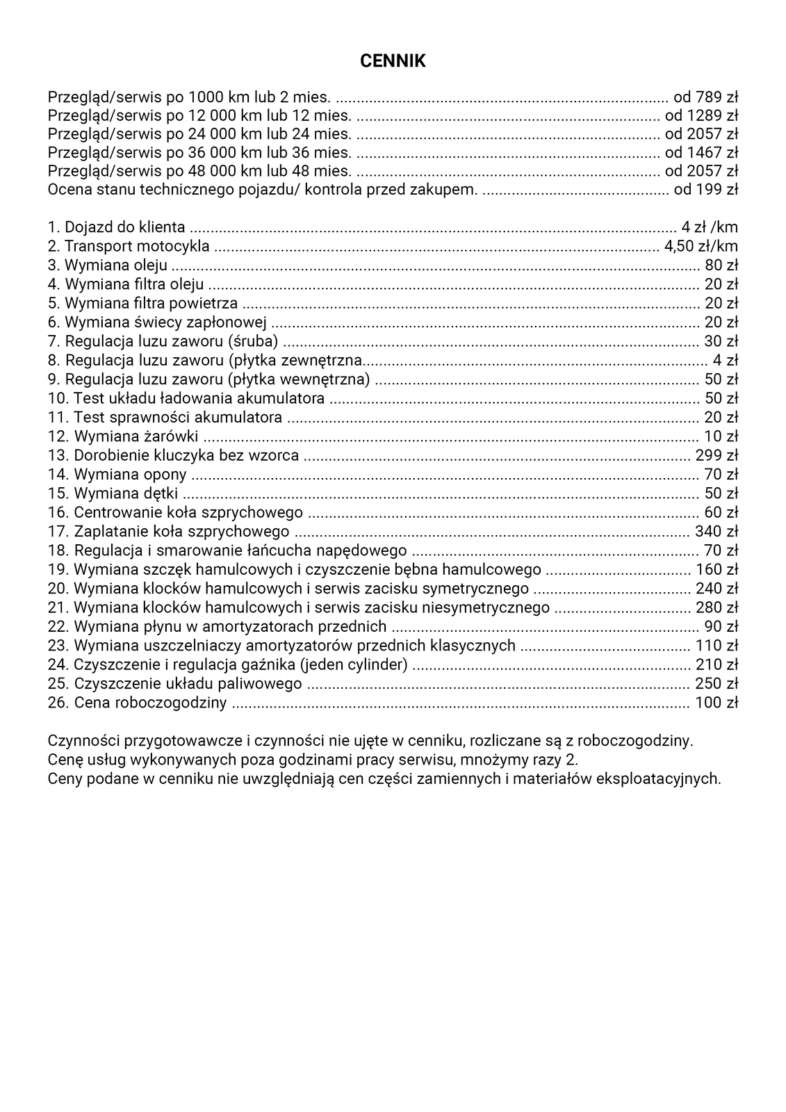 Na grafice przedstawiono przykładowy cennik przeglądu według przebiegu, wymiany części auta i tym podobnych. Kwoty serwisu wahają się w zakresie 789 złotych do 2057 złotych. Ocena stanu technicznego pojazdu lub kontrola przed zakupem to 199 złotych wzwyż. Usługi dodatkowe kosztują od czterech złotych do trzystu czterdziestu złotych. Dojazd do klienta i transport motocykla są wyceniane odpowiednio na 4 złote i 4 złote 50 groszy.