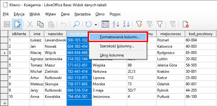 Zrzut ekranu przedstawia tabelę w LibreOffice Base. Nagłówki tabeli to: idklienta, imie, nazwisko, nr_tel_kom, ulica, numer domu, miejscowość, kod_pocztowy. Po kliknięciu prawym przyciskiem myszy w nagłówek: nr_tel_kom wyświetliła się lista, w której czerwonym prostokątem zaznaczono opcję: Formatowanie kolumn.