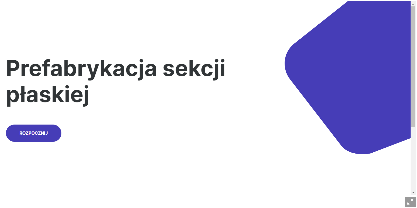 Grafika przedstawia przykładowy ekran początkowy atlasu interaktywnego. Po lewej stronie widoczny jest tytuł atlasu. Brzmi on „Prefabrykacja sekcji płaskiej”. Pod tytułem znajduje się przycisk rozpocznij, umożliwiający wyświetlenie treści atlasu. Na skraju prawej strony atlasu znajduje się pasek przewijania strony, a pod nim ikona umożliwiająca wyświetlenie atlasu na pełnym ekranie. Jest to ikona w postaci kwadratu z dwoma strzałkami. Jedna skierowana jest w dolny lewy róg kwadratu, a prawa w górny prawy.