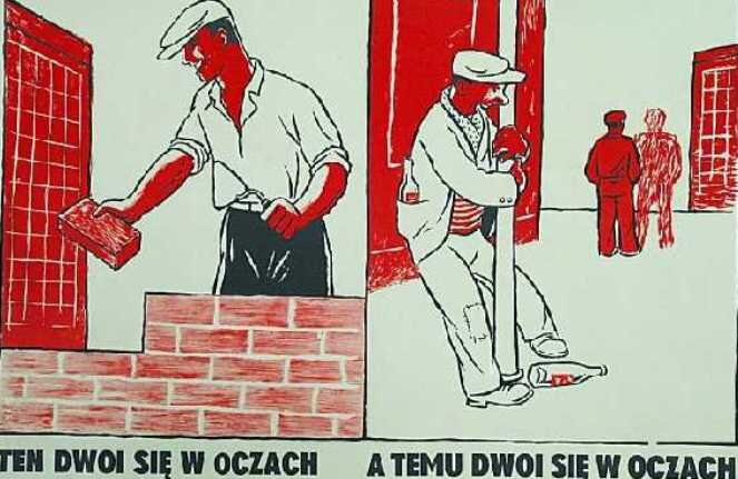 Ilustracja składa się z dwóch części. Pierwsza część przedstawia robotnika, która trzyma cegłę i kielnię. Muruje ścianę. Pod spodem jest napis: Ten dwoi się w oczach. Druga część przedstawia pijanego mężczyznę, który zatacza się, obejmując miejską latarnię. Pod spodem jest napis: A temu dwoi się w oczach.
