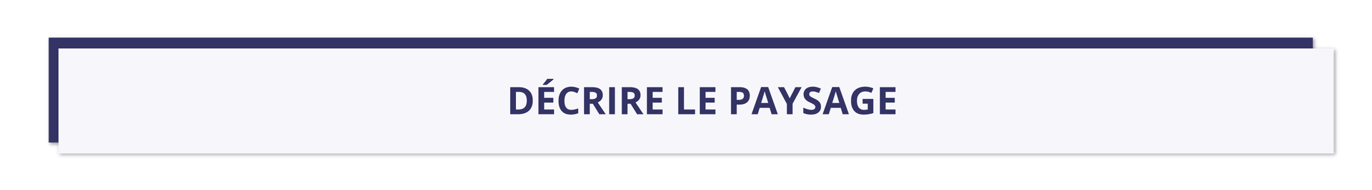 Ilustracja przedstawia nagłówek dla grafiki znajdującej się niżej. Tekst na grafice: Décrire le paysage.