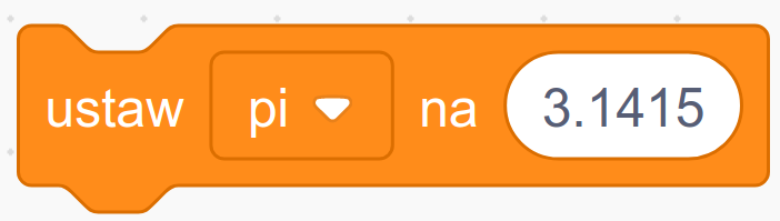 Na obrazie widoczny jest graficzny blok programistyczny, typowy dla środowisk programowania wizualnego, takich jak Scratch. Blok jest koloru pomarańczowego i ma zaokrąglone krawędzie. Blok zawiera trzy elementy. Jako pierwszy wyświetla się tekst „ustaw” po lewej stronie. Jako drugi pole wyboru „pi” ze strzałką rozwijania, która sugeruje, że użytkownik może wybrać różne zmienne lub właściwości. Obecnie wybrane jest „pi”. Jako trzeci tekstowe pole wejściowe po prawej stronie, ustawione na „3.1415”.