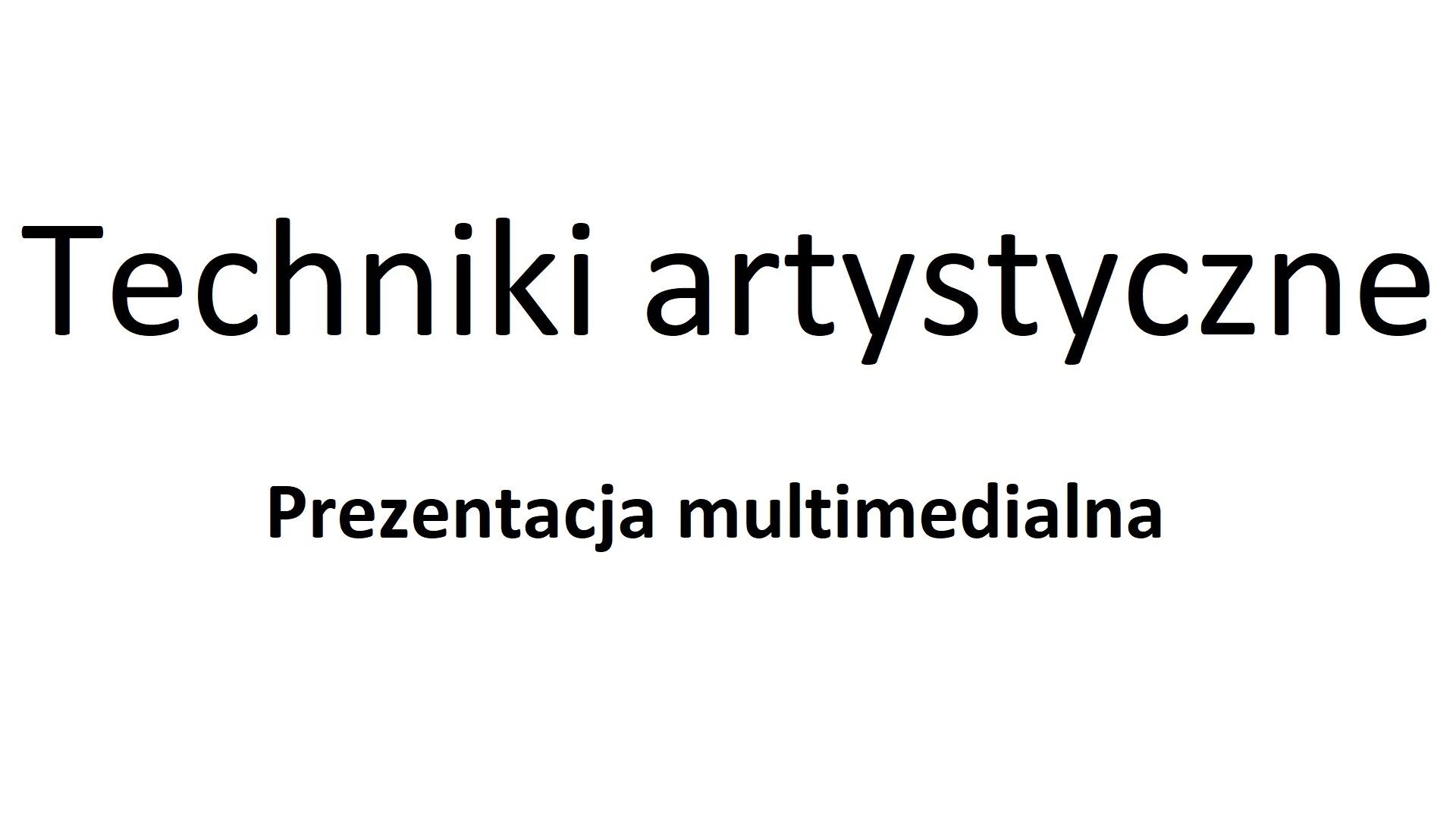 Techniki artystyczne. Prezentacja multimedialna