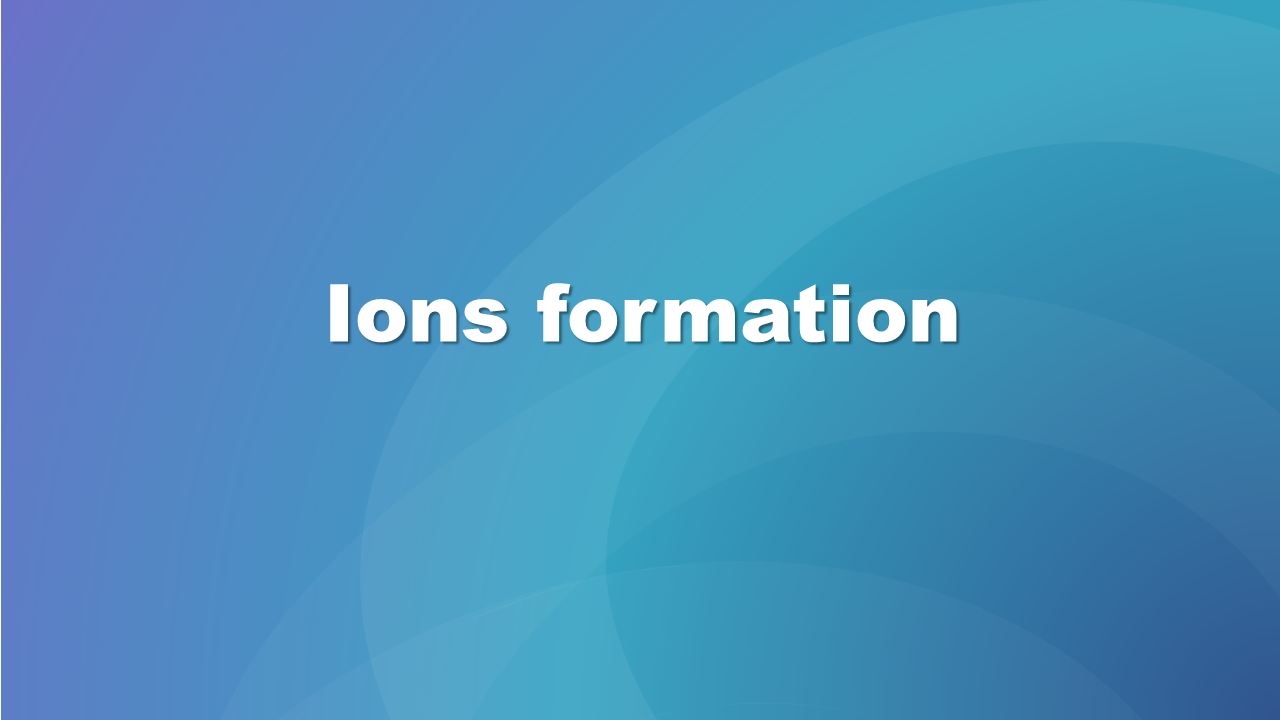 Ilustracja przedstawia napis Ions formation.