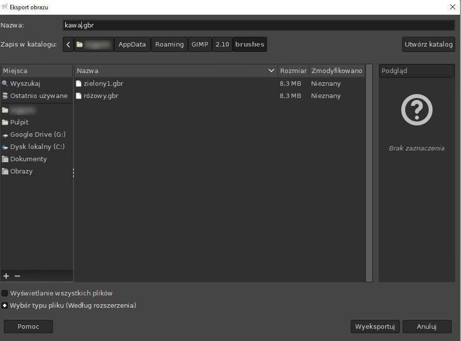 Ilustracja przedstawia okno zatytułowane Eksport obrazu. W polu nazwa wpisano: kawa.gbr. W opcji: Zapis w katalogu są katalogi o nazwach: katalog, którego nazwa jest zamazana, AppData, Roaming, GIMP, 2.10, brushes. Po lewej stronie są opcje Miejsca: Wyszukaj, Ostatnio używane, katalog, którego nazwa jest zamazana, Pulpit, Google Drive, Dysk lokalny, Dokumenty, Obrazy. W nazwie są wpisane dwa pliki. Jeden o nazwie zielony1.gbr, drugi o nazwie różowy.gbr. Na dole okna są przyciski: Pomoc, Wyeksportuj, Anuluj.       