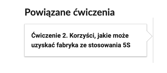 Ilustracja przedstawia kafelek ze spisu treści. Nad kafelkiem napis: Powiązanie ćwiczenia. Na kafelku: Ćwiczenie 2. Korzyści, jakie może uzyskać fabryka ze stosowania 5S. 