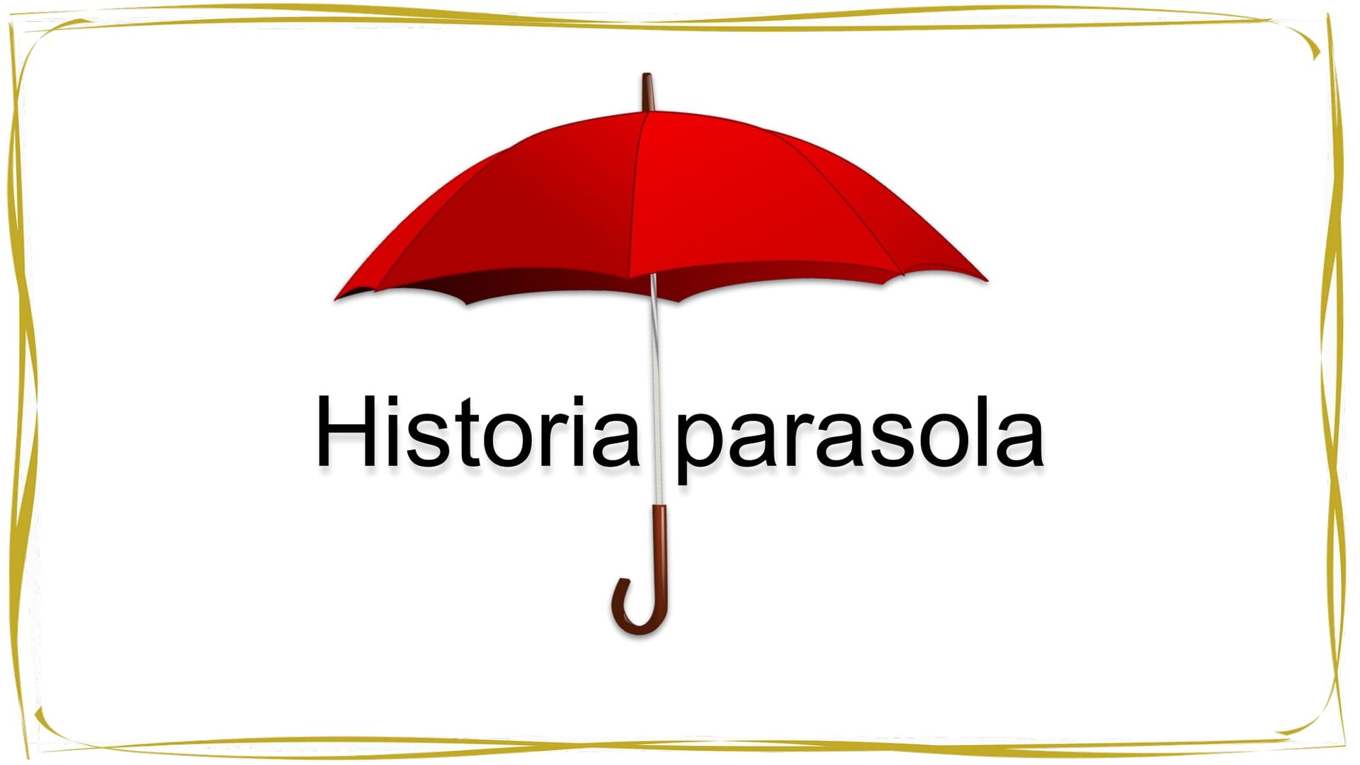 Kliknij, aby powiekszyć. W centrum slajdu tytułowego znajduje się napis: Historia parasola, nad którym widnieje duży, czerwony otwarty parasol o wygiętej, drewnianej rączce.