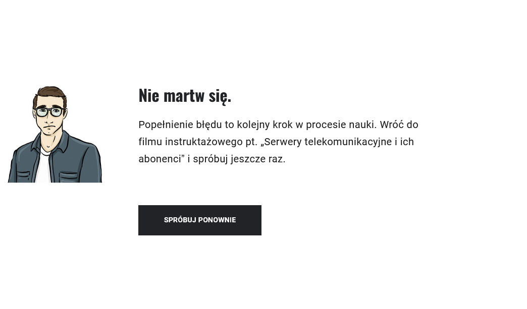 Grafika przedstawia informację zwrotną, na temat przeprowadzonego działania w grze. Ćwiczenie zostało rozwiązane źle. Poniżej widoczny jest przycisk z napisem Spróbuj ponownie.
