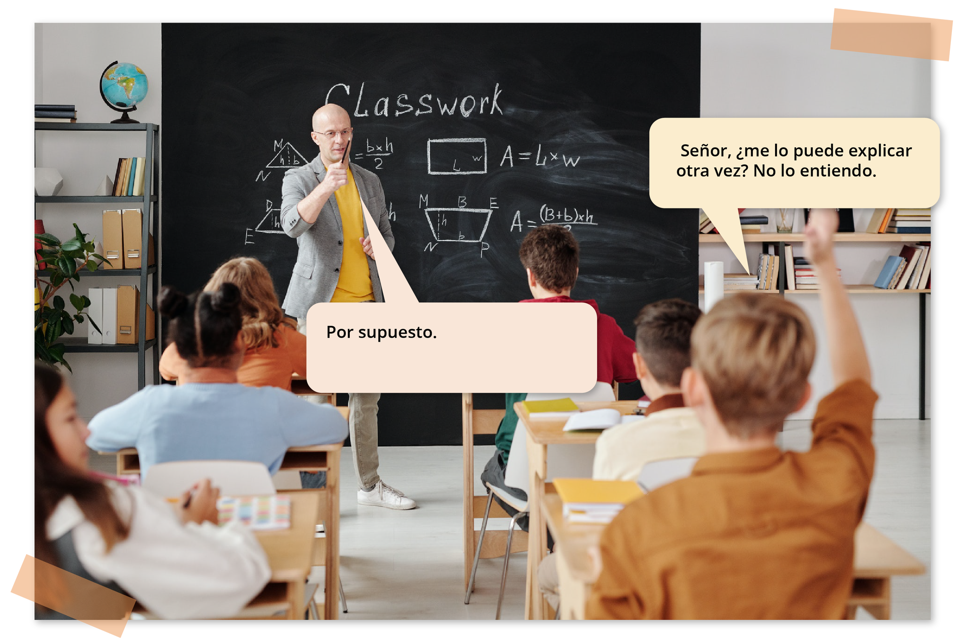Grafika przedstawia klasę pełną uczniów siedzących przy ławkach. Jeden z nich podnosi rękę do góry. W tle nauczyciel przy tablicy kredowej, na której widnieją wzory matematyczne. Nauczyciel trzyma podniesioną dłoń z ołówkiem i wskazuje nią chłopca podnoszącego rękę. Na zdjęciu są dwie chmurki z tekstem. Pierwsza od dziecka z podniesioną ręką: Señor, ¿me lo puede explicar otra vez? No lo entiendo. Druga od nauczyciela: Por supuesto. 