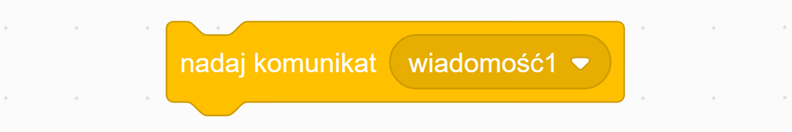 Zrzut ekranu pokazuje blok nadaj komunikat… z wybraną opcją wiadomość1 z listy rozwijanej.