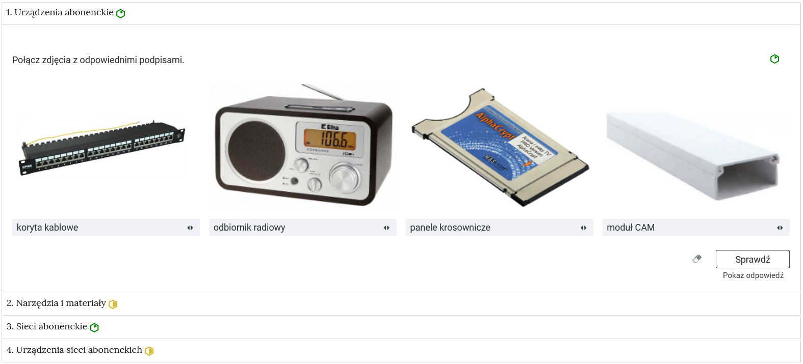 Ilustracja przedstawia przykładowy widok otwartej zakładki z zadaniem. Pod nazwą zakładki znajduje się polecenie. Pod poleceniem kilka grafik, do których należy dopasować podpisy umieszczone poniżej. Na dole panelu znajduje się przycisk z napisem sprawdź a pod nim napis pokaż odpowiedź. Obok znajduje się rysunek gumki.
